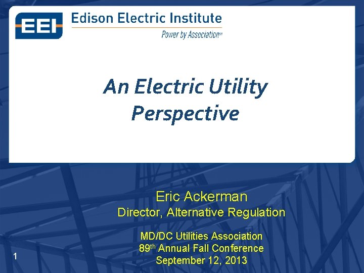 An Electric Utility Perspective Eric Ackerman Director, Alternative Regulation 1 MD/DC Utilities Association 89