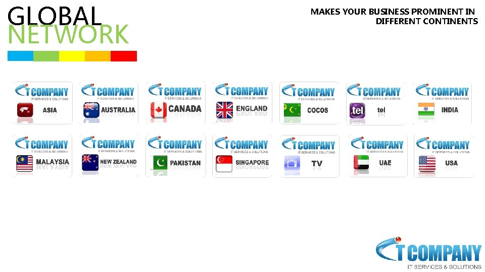 GLOBAL NETWORK MAKES YOUR BUSINESS PROMINENT IN DIFFERENT CONTINENTS 