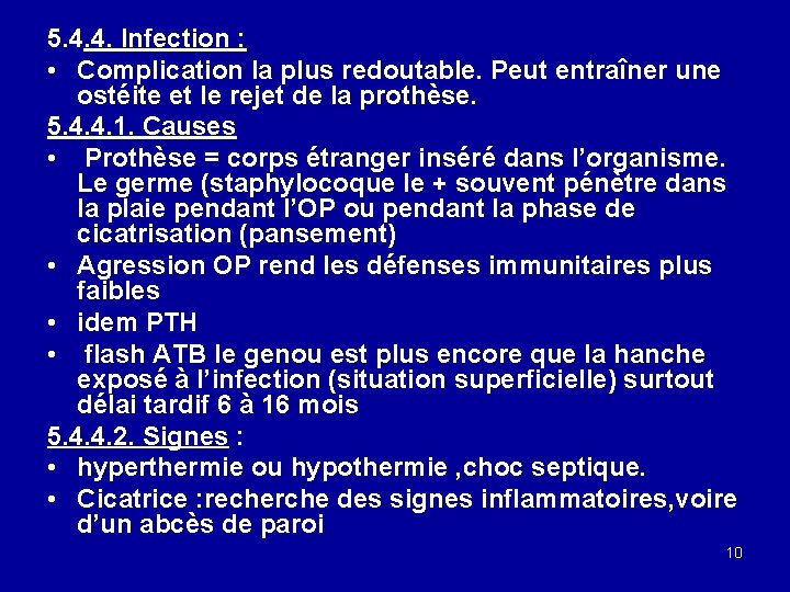 5. 4. 4. Infection : • Complication la plus redoutable. Peut entraîner une ostéite