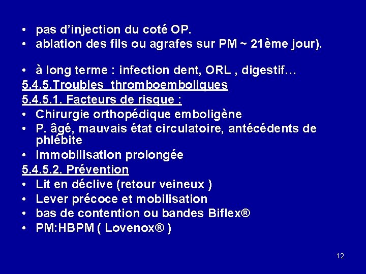  • pas d’injection du coté OP. • ablation des fils ou agrafes sur