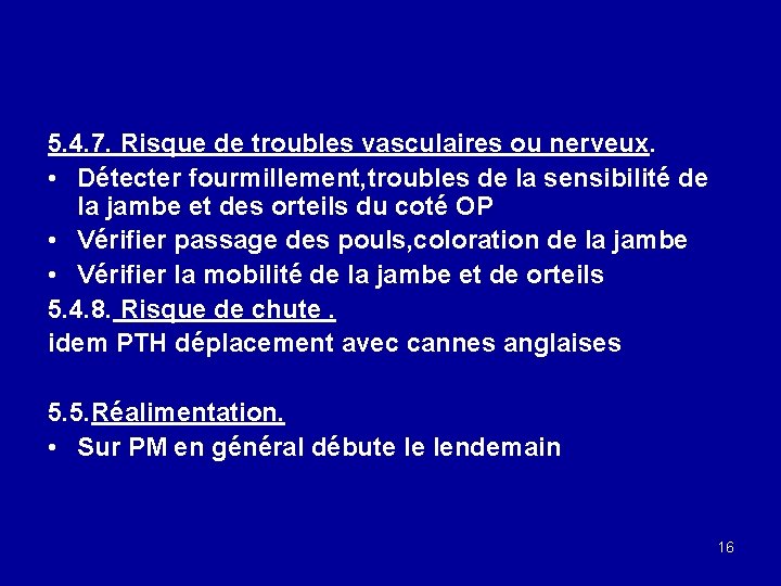 5. 4. 7. Risque de troubles vasculaires ou nerveux. • Détecter fourmillement, troubles de