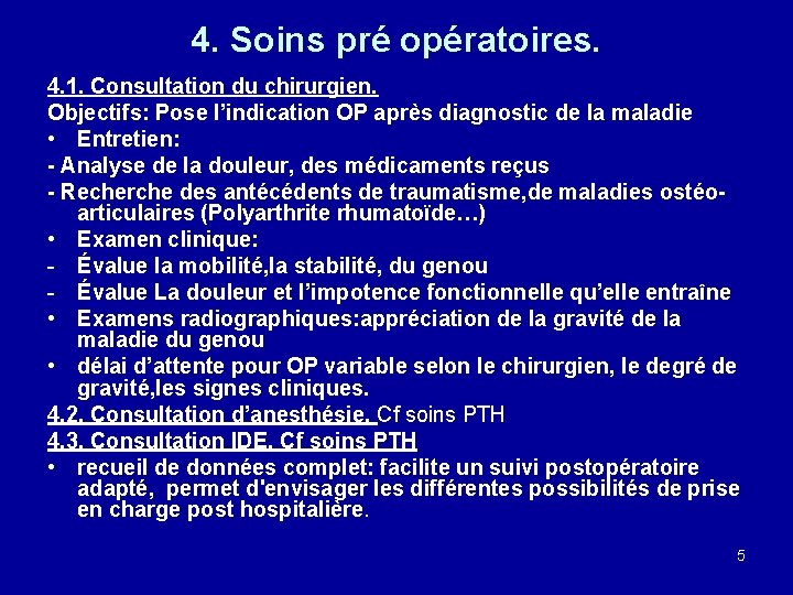 4. Soins pré opératoires. 4. 1. Consultation du chirurgien. Objectifs: Pose l’indication OP après