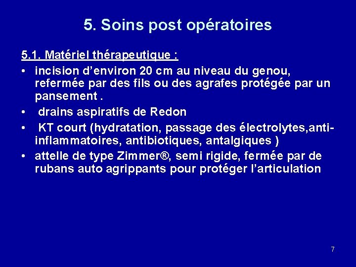 5. Soins post opératoires 5. 1. Matériel thérapeutique : • incision d’environ 20 cm