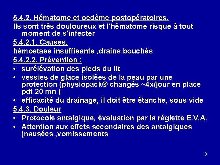 5. 4. 2. Hématome et oedème postopératoires. Ils sont très douloureux et l'hématome risque