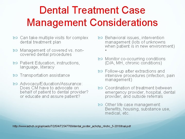Dental Treatment Case Management Considerations Can take multiple visits for complex dental treatment plan