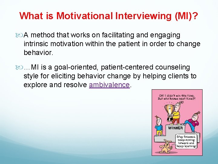 What is Motivational Interviewing (MI)? A method that works on facilitating and engaging intrinsic