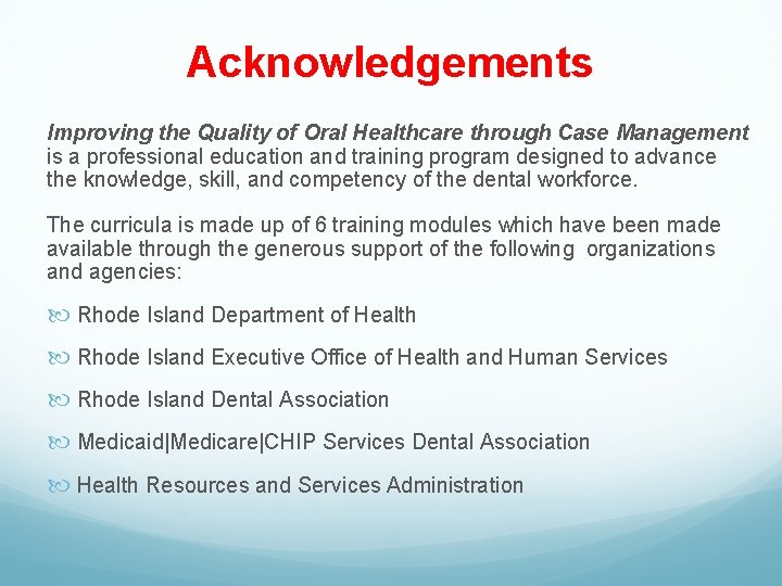 Acknowledgements Improving the Quality of Oral Healthcare through Case Management is a professional education