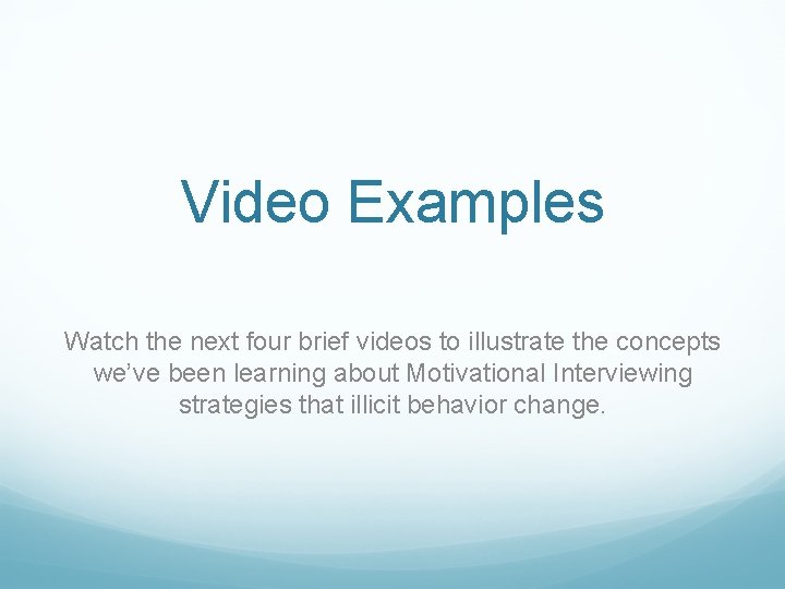 Video Examples Watch the next four brief videos to illustrate the concepts we’ve been