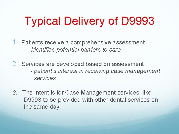 Typical Delivery of D 9993 1. Patients receive a comprehensive assessment - identifies potential