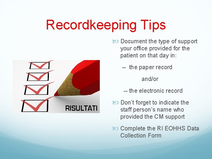 Recordkeeping Tips Document the type of support your office provided for the patient on
