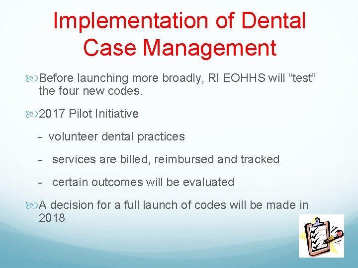 Implementation of Dental Case Management Before launching more broadly, RI EOHHS will “test” the