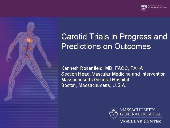 Carotid Trials in Progress and Predictions on Outcomes Kenneth Rosenfield, MD, FACC, FAHA Section