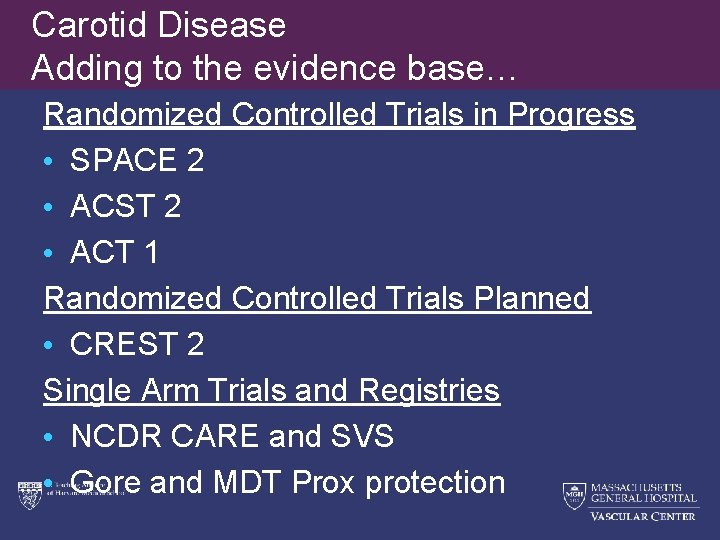 Carotid Disease Adding to the evidence base… Randomized Controlled Trials in Progress • SPACE
