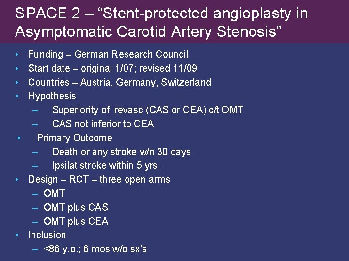 SPACE 2 – “Stent-protected angioplasty in Asymptomatic Carotid Artery Stenosis” • • Funding –