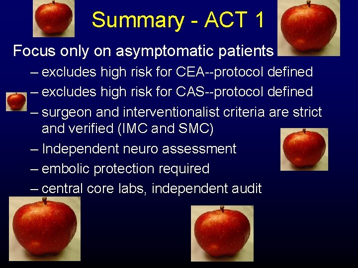 Summary - ACT 1 Focus only on asymptomatic patients – excludes high risk for