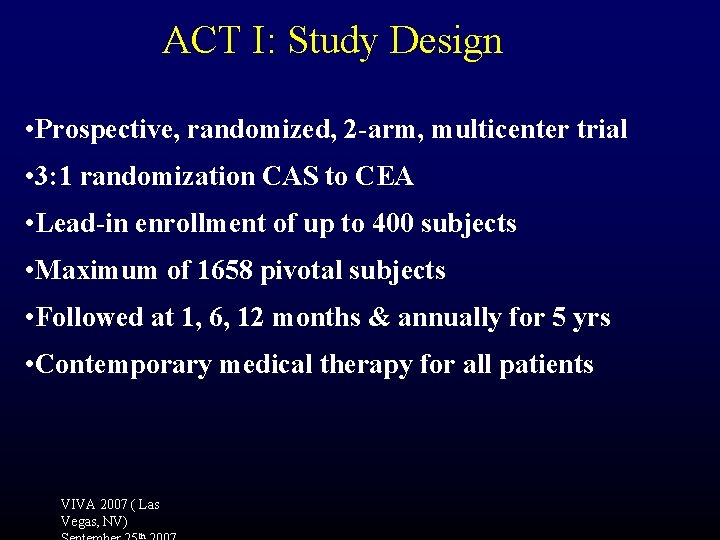 ACT I: Study Design • Prospective, randomized, 2 -arm, multicenter trial • 3: 1