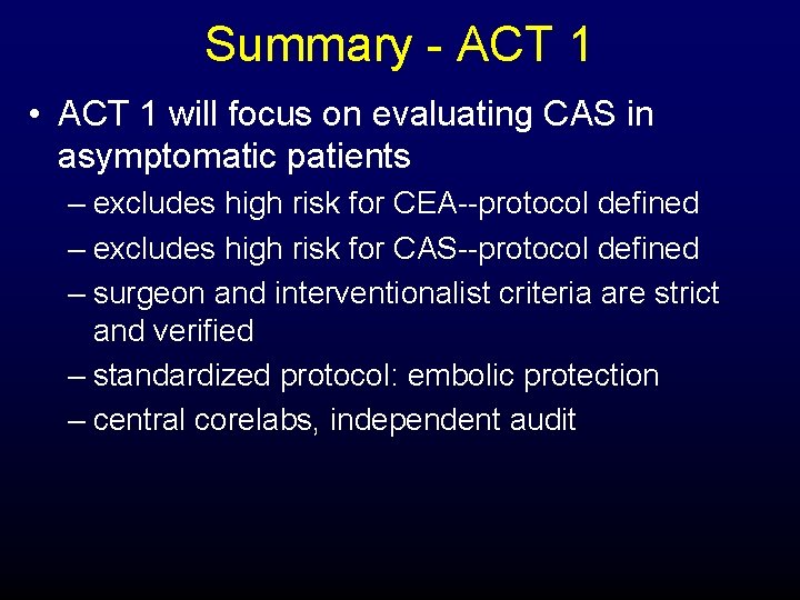 Summary - ACT 1 • ACT 1 will focus on evaluating CAS in asymptomatic