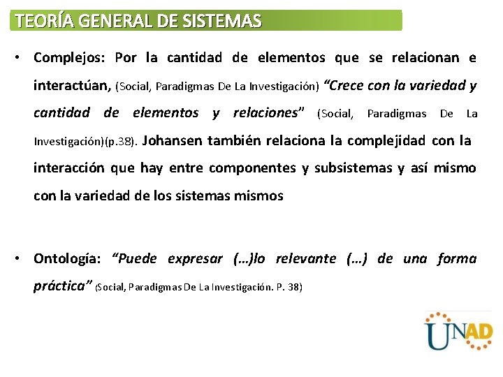 TEORÍA GENERAL DE SISTEMAS • Complejos: Por la cantidad de elementos que se relacionan