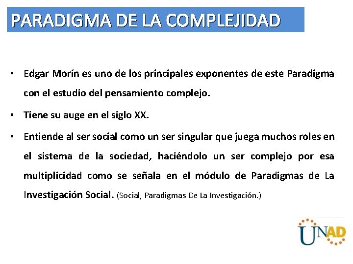 PARADIGMA DE LA COMPLEJIDAD • Edgar Morín es uno de los principales exponentes de