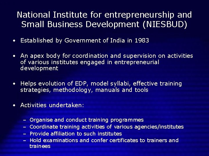 National Institute for entrepreneurship and Small Business Development (NIESBUD) • Established by Government of