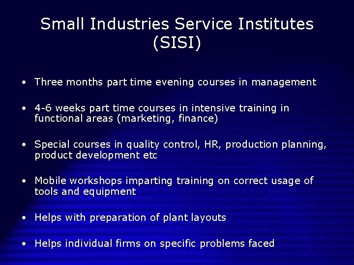 Small Industries Service Institutes (SISI) • Three months part time evening courses in management