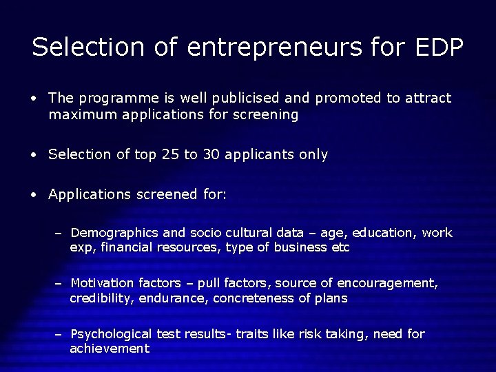 Selection of entrepreneurs for EDP • The programme is well publicised and promoted to