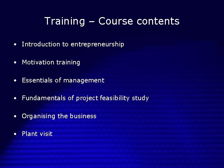 Training – Course contents • Introduction to entrepreneurship • Motivation training • Essentials of
