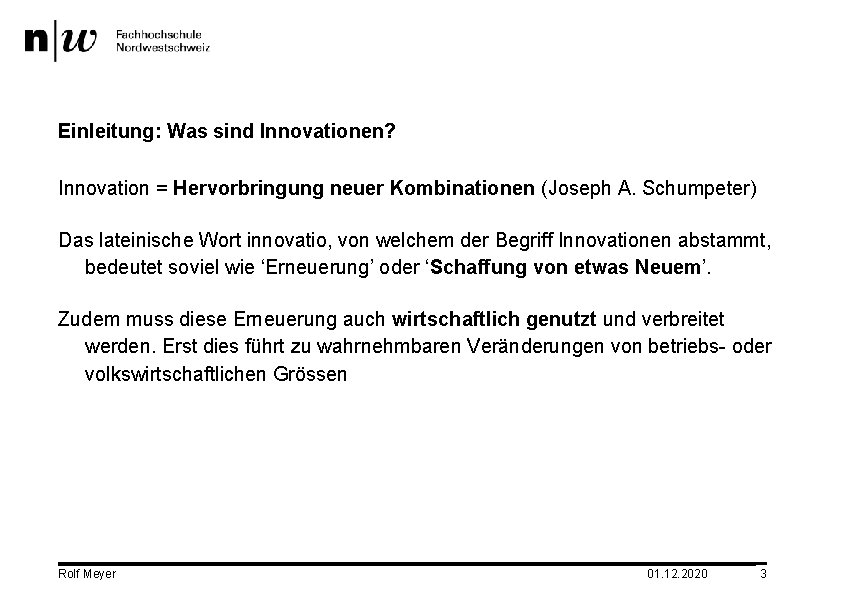 Einleitung: Was sind Innovationen? Innovation = Hervorbringung neuer Kombinationen (Joseph A. Schumpeter) Das lateinische