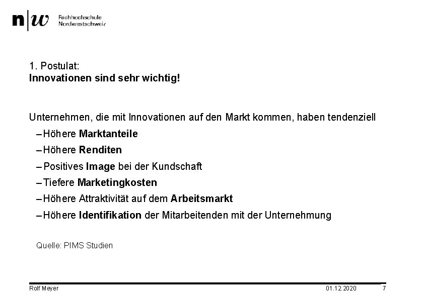 1. Postulat: Innovationen sind sehr wichtig! Unternehmen, die mit Innovationen auf den Markt kommen,
