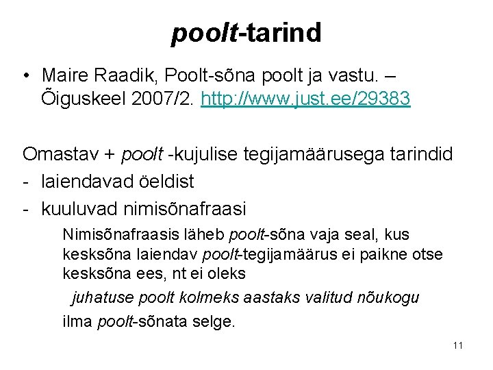 poolt-tarind • Maire Raadik, Poolt-sõna poolt ja vastu. – Õiguskeel 2007/2. http: //www. just. poolt-tarind • Maire Raadik, Poolt-sõna poolt ja vastu. – Õiguskeel 2007/2. http: //www. just.