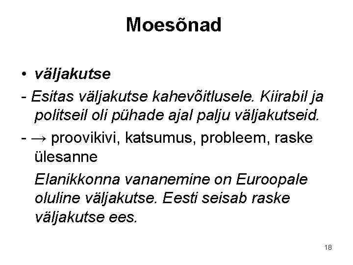 Moesõnad • väljakutse - Esitas väljakutse kahevõitlusele. Kiirabil ja politseil oli pühade ajal palju Moesõnad • väljakutse - Esitas väljakutse kahevõitlusele. Kiirabil ja politseil oli pühade ajal palju