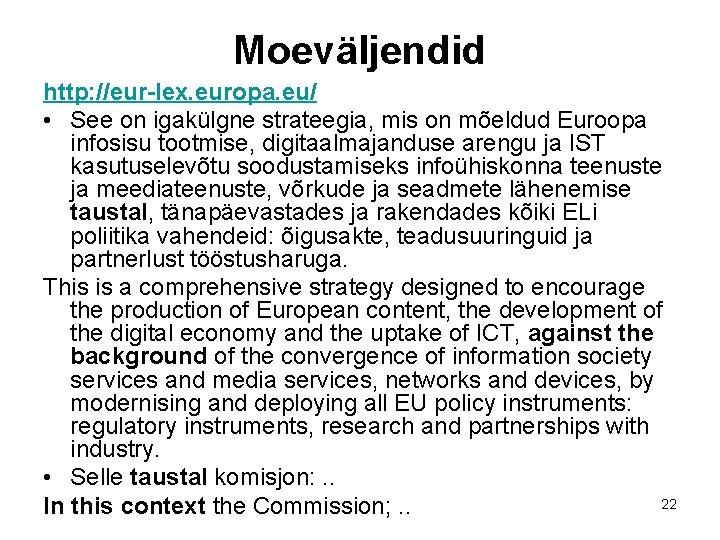 Moeväljendid http: //eur-lex. europa. eu/ • See on igakülgne strateegia, mis on mõeldud Euroopa Moeväljendid http: //eur-lex. europa. eu/ • See on igakülgne strateegia, mis on mõeldud Euroopa