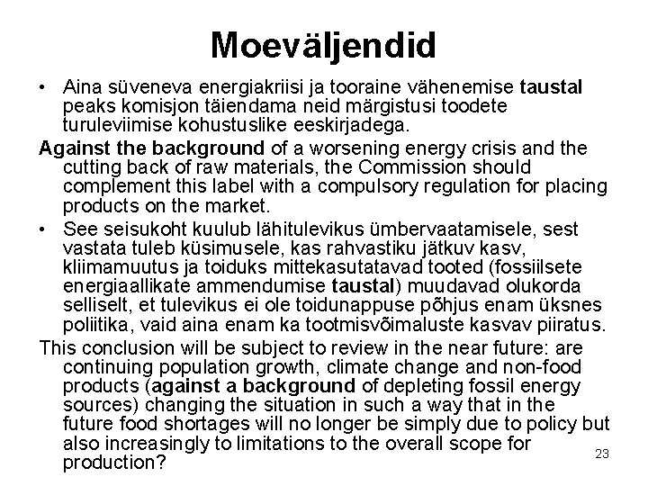 Moeväljendid • Aina süveneva energiakriisi ja tooraine vähenemise taustal peaks komisjon täiendama neid märgistusi Moeväljendid • Aina süveneva energiakriisi ja tooraine vähenemise taustal peaks komisjon täiendama neid märgistusi