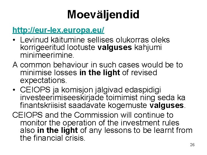 Moeväljendid http: //eur-lex. europa. eu/ • Levinud käitumine sellises olukorras oleks korrigeeritud lootuste valguses Moeväljendid http: //eur-lex. europa. eu/ • Levinud käitumine sellises olukorras oleks korrigeeritud lootuste valguses