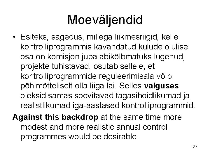 Moeväljendid • Esiteks, sagedus, millega liikmesriigid, kelle kontrolliprogrammis kavandatud kulude olulise osa on komisjon Moeväljendid • Esiteks, sagedus, millega liikmesriigid, kelle kontrolliprogrammis kavandatud kulude olulise osa on komisjon
