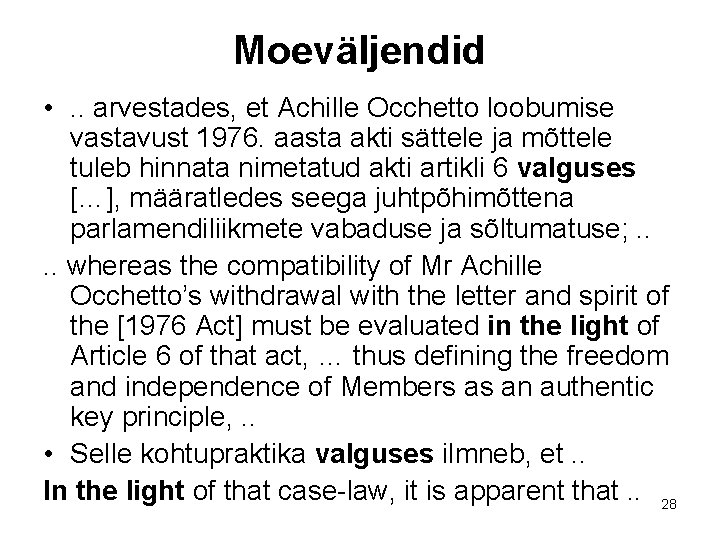 Moeväljendid • . . arvestades, et Achille Occhetto loobumise vastavust 1976. aasta akti sättele Moeväljendid • . . arvestades, et Achille Occhetto loobumise vastavust 1976. aasta akti sättele