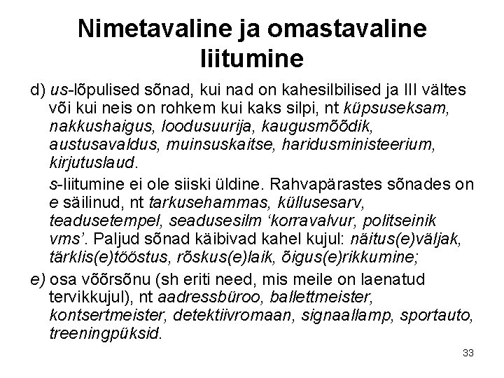 Nimetavaline ja omastavaline liitumine d) us-lõpulised sõnad, kui nad on kahesilbilised ja III vältes Nimetavaline ja omastavaline liitumine d) us-lõpulised sõnad, kui nad on kahesilbilised ja III vältes