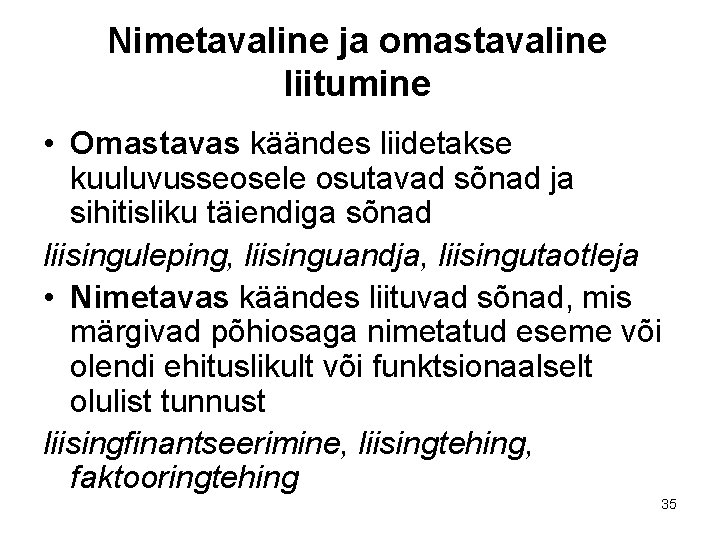 Nimetavaline ja omastavaline liitumine • Omastavas käändes liidetakse kuuluvusseosele osutavad sõnad ja sihitisliku täiendiga Nimetavaline ja omastavaline liitumine • Omastavas käändes liidetakse kuuluvusseosele osutavad sõnad ja sihitisliku täiendiga