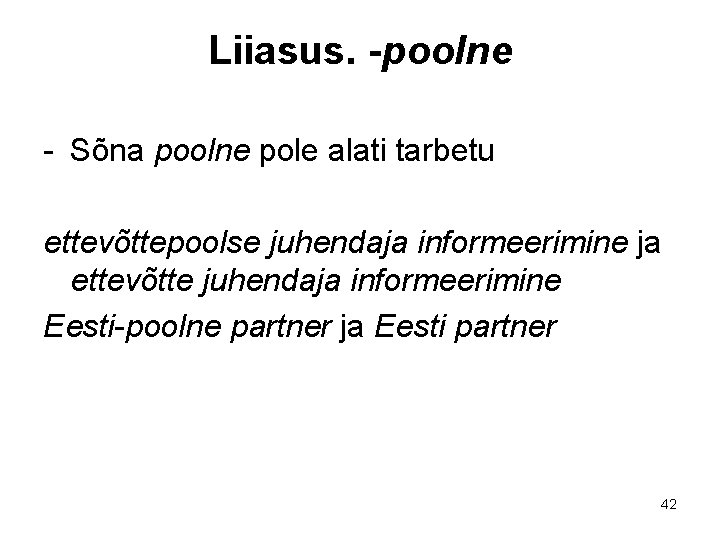 Liiasus. -poolne - Sõna poolne pole alati tarbetu ettevõttepoolse juhendaja informeerimine ja ettevõtte juhendaja Liiasus. -poolne - Sõna poolne pole alati tarbetu ettevõttepoolse juhendaja informeerimine ja ettevõtte juhendaja