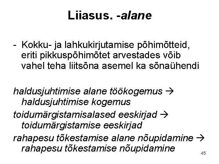 Liiasus. -alane - Kokku- ja lahkukirjutamise põhimõtteid, eriti pikkuspõhimõtet arvestades võib vahel teha liitsõna Liiasus. -alane - Kokku- ja lahkukirjutamise põhimõtteid, eriti pikkuspõhimõtet arvestades võib vahel teha liitsõna