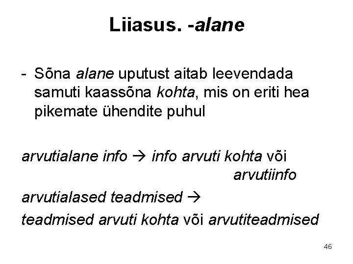 Liiasus. -alane - Sõna alane uputust aitab leevendada samuti kaassõna kohta, mis on eriti Liiasus. -alane - Sõna alane uputust aitab leevendada samuti kaassõna kohta, mis on eriti