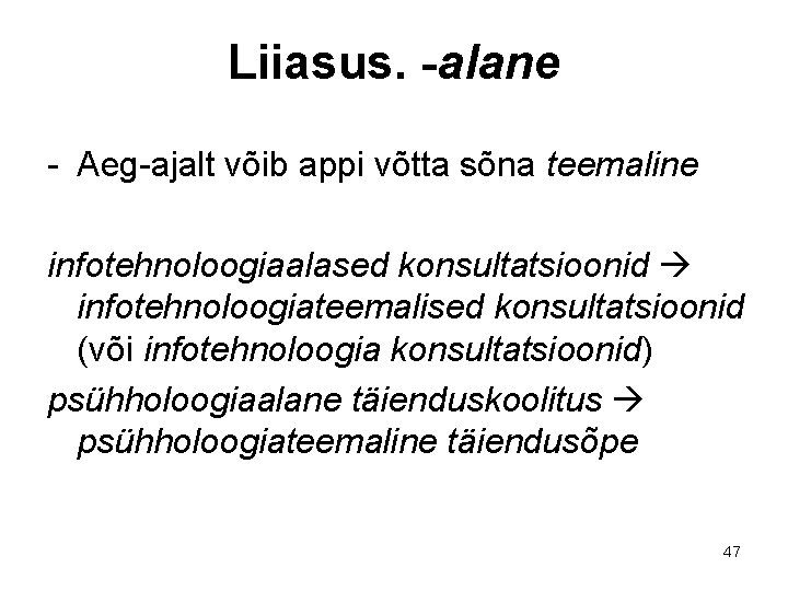 Liiasus. -alane - Aeg-ajalt võib appi võtta sõna teemaline infotehnoloogiaalased konsultatsioonid infotehnoloogiateemalised konsultatsioonid (või Liiasus. -alane - Aeg-ajalt võib appi võtta sõna teemaline infotehnoloogiaalased konsultatsioonid infotehnoloogiateemalised konsultatsioonid (või
