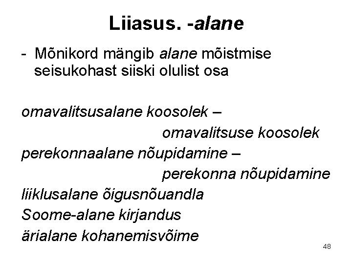 Liiasus. -alane - Mõnikord mängib alane mõistmise seisukohast siiski olulist osa omavalitsusalane koosolek – Liiasus. -alane - Mõnikord mängib alane mõistmise seisukohast siiski olulist osa omavalitsusalane koosolek –