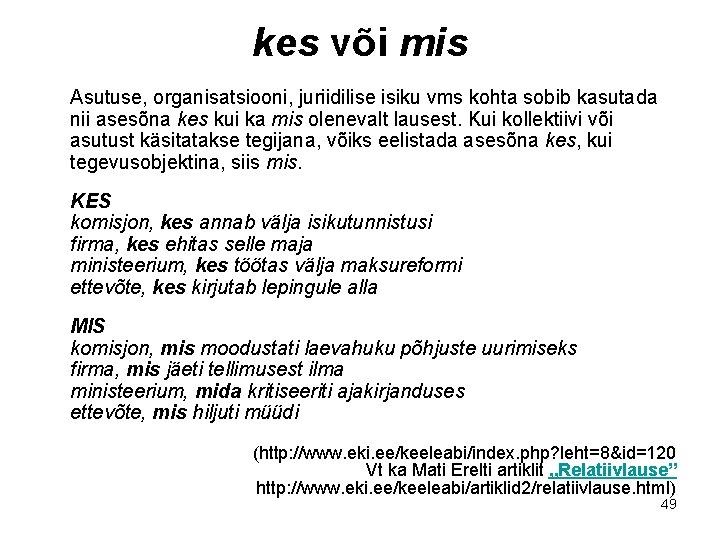 kes või mis Asutuse, organisatsiooni, juriidilise isiku vms kohta sobib kasutada nii asesõna kes kes või mis Asutuse, organisatsiooni, juriidilise isiku vms kohta sobib kasutada nii asesõna kes