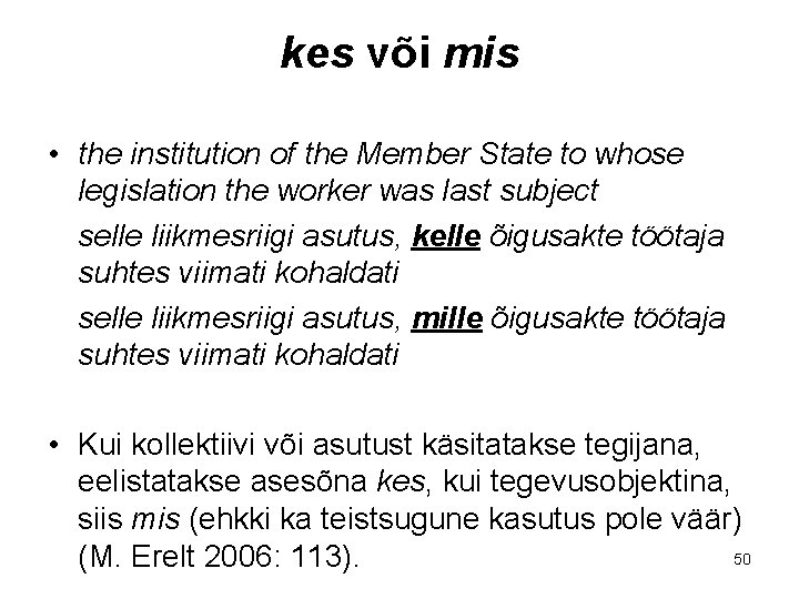 kes või mis • the institution of the Member State to whose legislation the kes või mis • the institution of the Member State to whose legislation the