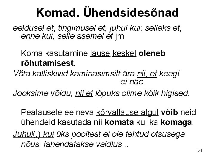 Komad. Ühendsidesõnad eeldusel et, tingimusel et, juhul kui; selleks et, enne kui, selle asemel Komad. Ühendsidesõnad eeldusel et, tingimusel et, juhul kui; selleks et, enne kui, selle asemel
