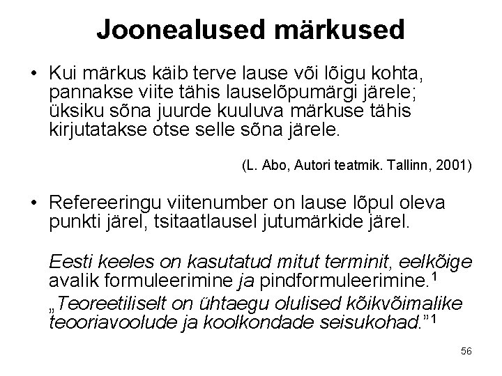 Joonealused märkused • Kui märkus käib terve lause või lõigu kohta, pannakse viite tähis Joonealused märkused • Kui märkus käib terve lause või lõigu kohta, pannakse viite tähis