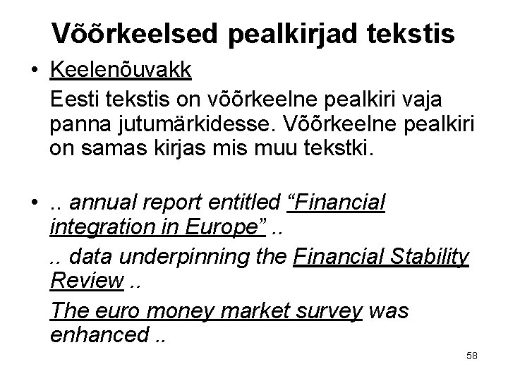 Võõrkeelsed pealkirjad tekstis • Keelenõuvakk Eesti tekstis on võõrkeelne pealkiri vaja panna jutumärkidesse. Võõrkeelne Võõrkeelsed pealkirjad tekstis • Keelenõuvakk Eesti tekstis on võõrkeelne pealkiri vaja panna jutumärkidesse. Võõrkeelne