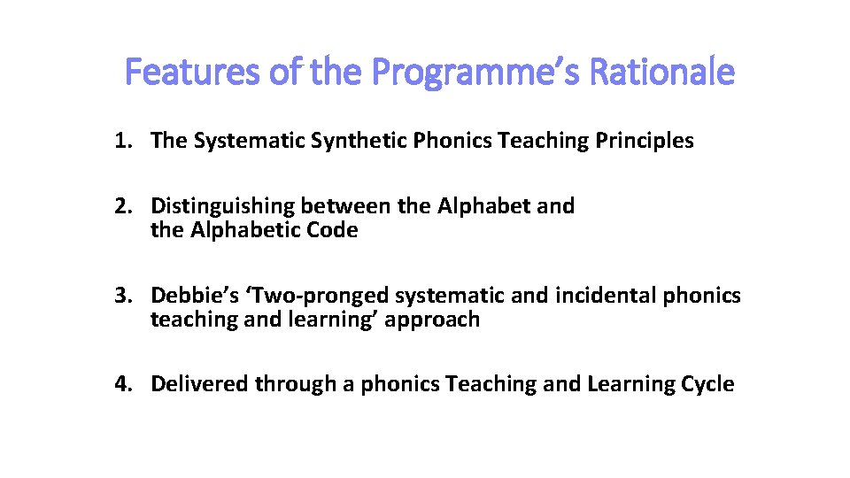 Features of the Programme’s Rationale 1. The Systematic Synthetic Phonics Teaching Principles 2. Distinguishing