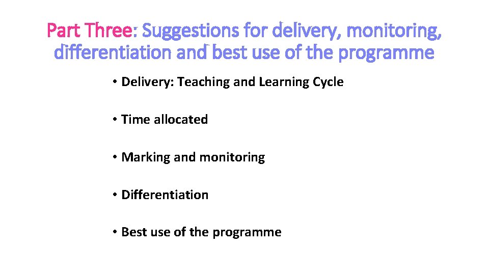 Part Three: Suggestions for delivery, monitoring, differentiation and best use of the programme •